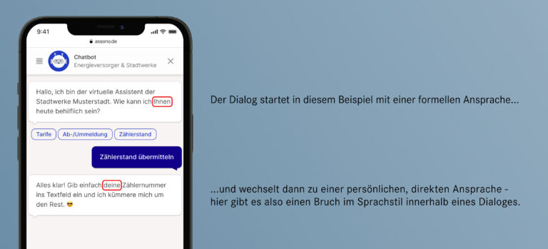 Chatbots wirken auf den Benutzer unheimlich, wenn sie mitten im Gespräch den Sprachstil wechseln. Daher ist es ratsam, eine Persona zu entwickeln, an deren Sprachstil sich alle Dialog-Texter halten.