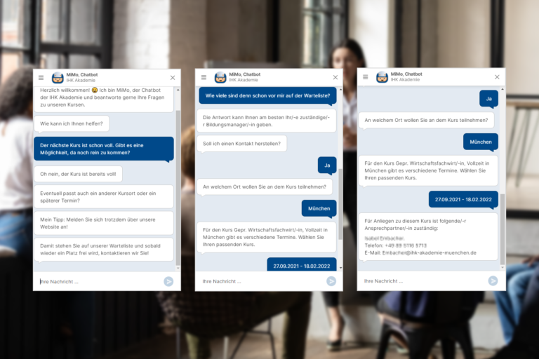 Nicht alle Fragen soll MiMo automatisch beantworten, manchmal ist eben doch der Kontakt zu einem Menschen sinnvoll. MiMo hilft, bei der Vielzahl an Ansprechpartner/-innen genau den/die richtige/n zu finden. Auch das Hinterlassen von Nachrichten an den/die Ansprechpartner/in, die von Mitarbeiter/innen persönlich per E-Mail beantwortet werden, funktioniert mit MiMos Hilfe.