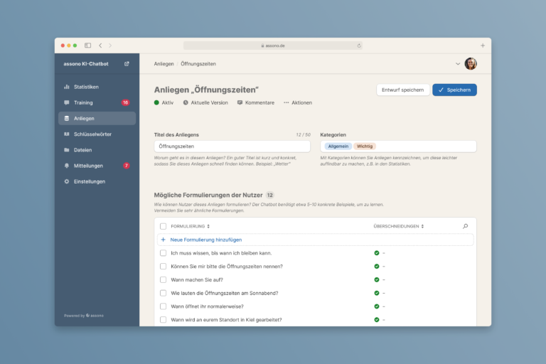 Damit der Chatbot die unterschiedlichen Formulierungen seiner Nutzer versteht, werden ihm mehrere Beispielfragen trainiert. Im Idealfall liegt die Anzahl zwischen 5 und 25 Formulierungen pro Anliegen.
